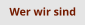 Wer wir sind